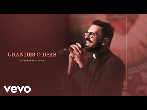 Padre Rodrigo Natal - Grandes Coisas