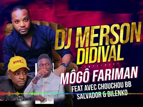 Dj merson didival Môgô fariman feat chouchou Salvador et Bilenko