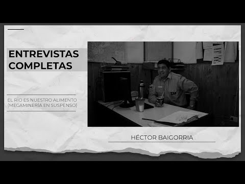 Entrevista completa Héctor Baigorria. El rio es nuestro alimento.