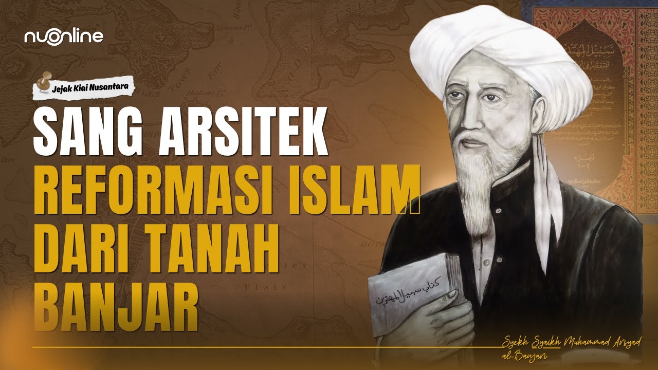 Mengenal Syekh Muhammad Arsyad al-Banjari: Arsitek Kebangkitan Islam Nusantara dari Banjar