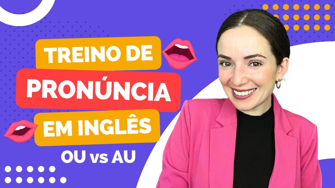 Treino de Pronúncia em Inglês - "OU" vs "AU" (Perfeito Para Iniciantes, Intermediários e Avançados!)