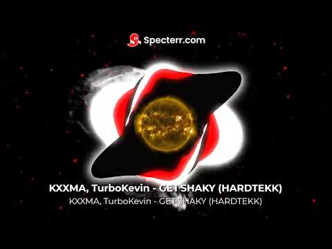 KXXMA, TurboKevin - GET SHAKY (HARDTEKK)