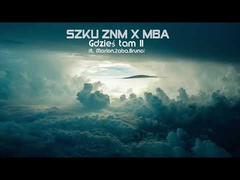 Szku ZNM x MBA - Gdzieś tam II (ft. Marlon, Żaba, Bruno)