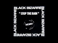 Black Bizarre - Stop the rain (1992)