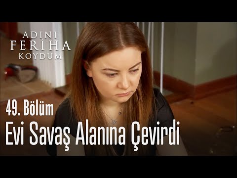 Evi savaş alanına çevirdi - Adını Feriha Koydum 49. Bölüm