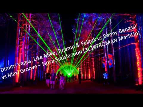 Dimitri Vegas,Like Mike, Tujamo & Felguk vs Benny Benassi vs Maxi Groove - Nova Satisfaction