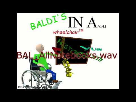 All sounds Baldi's in a Wheelchair™