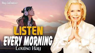 Louise Hay: Listen Every Morning | I Welcome Miracles Into My Life