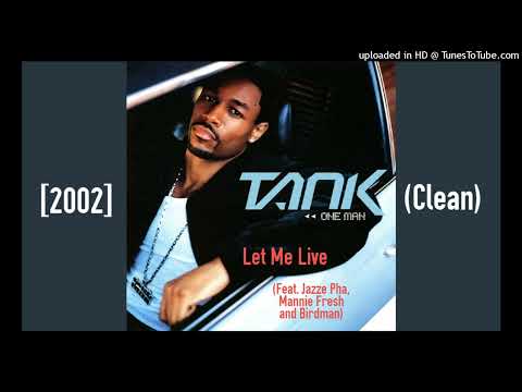 Tank Ft. Jazze Pha, Mannie Fresh and Birdman - Let Me Live [2002] (Clean)