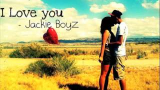 I love you - Jackie Boyz
