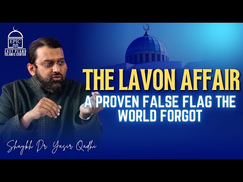 The Lavon Affair: A Proven False Flag the World Forgot | Shaykh Dr. Yasir Qadhi | EPIC Masjid