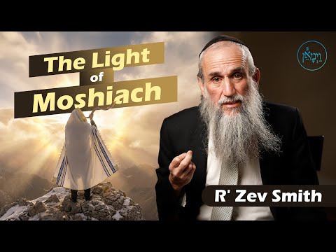 The Light of Moshiach | Rabbi Zev Smith