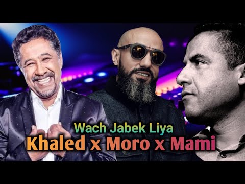 Moro x Cheb Khaled x Cheb Mami - Wach Jabek Liya Remix 2024