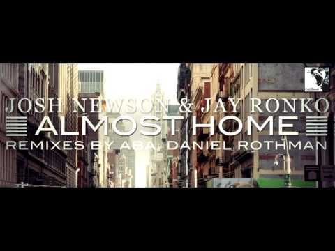 Josh Newson & Jay Ronko - Almost Home Remixes