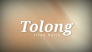 Download lagu Tolong - Irfan Haris (lirik) mp3