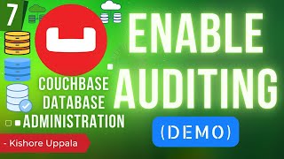 Module 7 - Demo: Enable Auditing in Couchbase_04 - Hands-On Couchbase DBA | Kishore Uppala