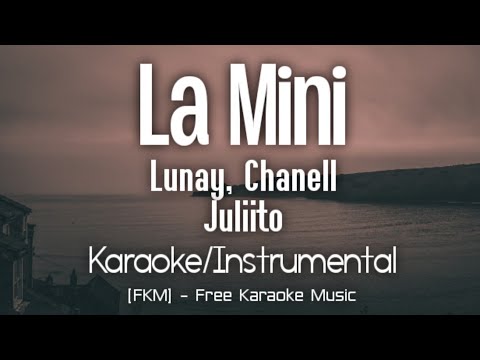 LUNAY X CHANELL X JULIITO - LA MINI (Karaoke/Instrumental) | El Niño | [FKM] Free Karaoke Music