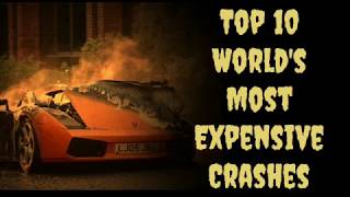 10 EXPENSIVE CRASHES OF WORLD  || EXPENSIVE CAR FAILS 2018