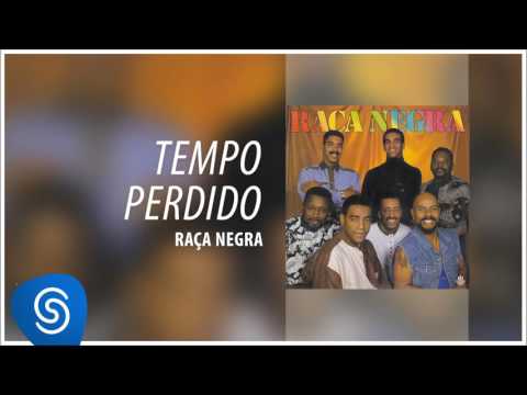 Tempo Perdido - Raça Negra