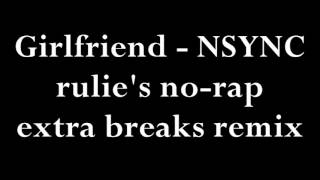 Girlfriend   NSYNC - rulie&#39;s remix
