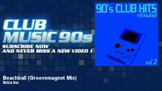 Ibiza Inc - Beachball - Groovemagnet Mix - ClubMusic90s