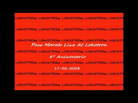 PACO MAROTO LIVE @ LOKOTRON - 8º ANIVERSARIO (17-02-2008)