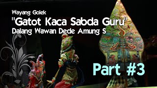 Download lagu Wayang Golek Lakon GATOT KACA SABDA GURU Dalang Wawan Dede Amung Sutarya Bagian 3 mp3