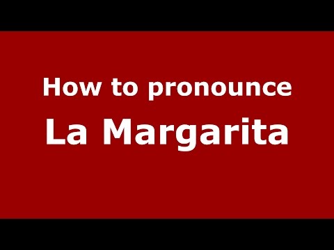 How to pronounce La Margarita