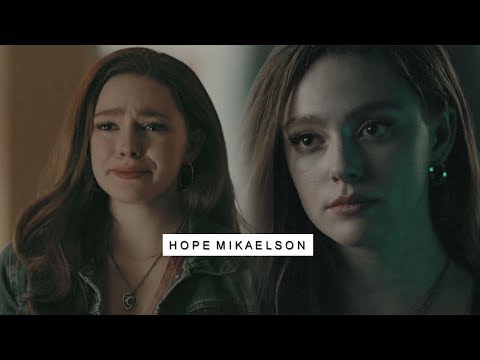 Hope Mikaelson | "And the entire world has forgotten that I exist."