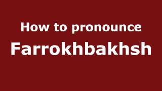 How to pronounce Farrokhbakhsh
