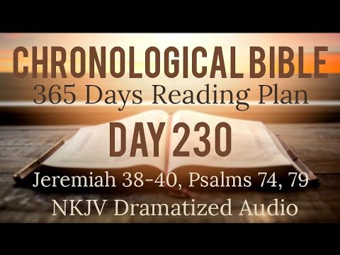 Day 230 - One Year Chronological Daily Bible Reading Plan - NKJV Dramatized Audio Version - Aug 18