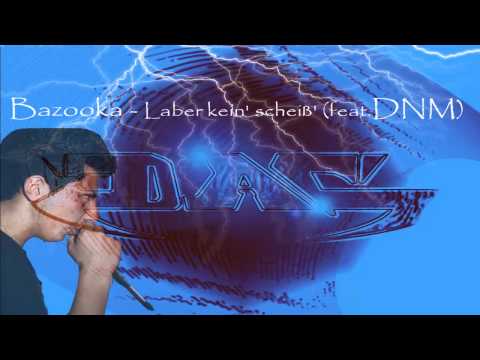 Bazooka - Laber kein' scheiß' (feat.DNM)