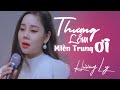 THƯƠNG LẮM MIỀN TRUNG ƠI Hương Ly Sao Mai Khóc Hết Nước Mắt Khi Hát Về Miền Tr