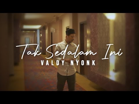VALDY NYONK - TAK SEDALAM INI (Official Music Video)