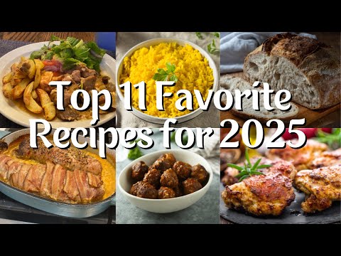 Top 11 Favourite Recipes for 2025 | Must Try Dishes for Every Occasion