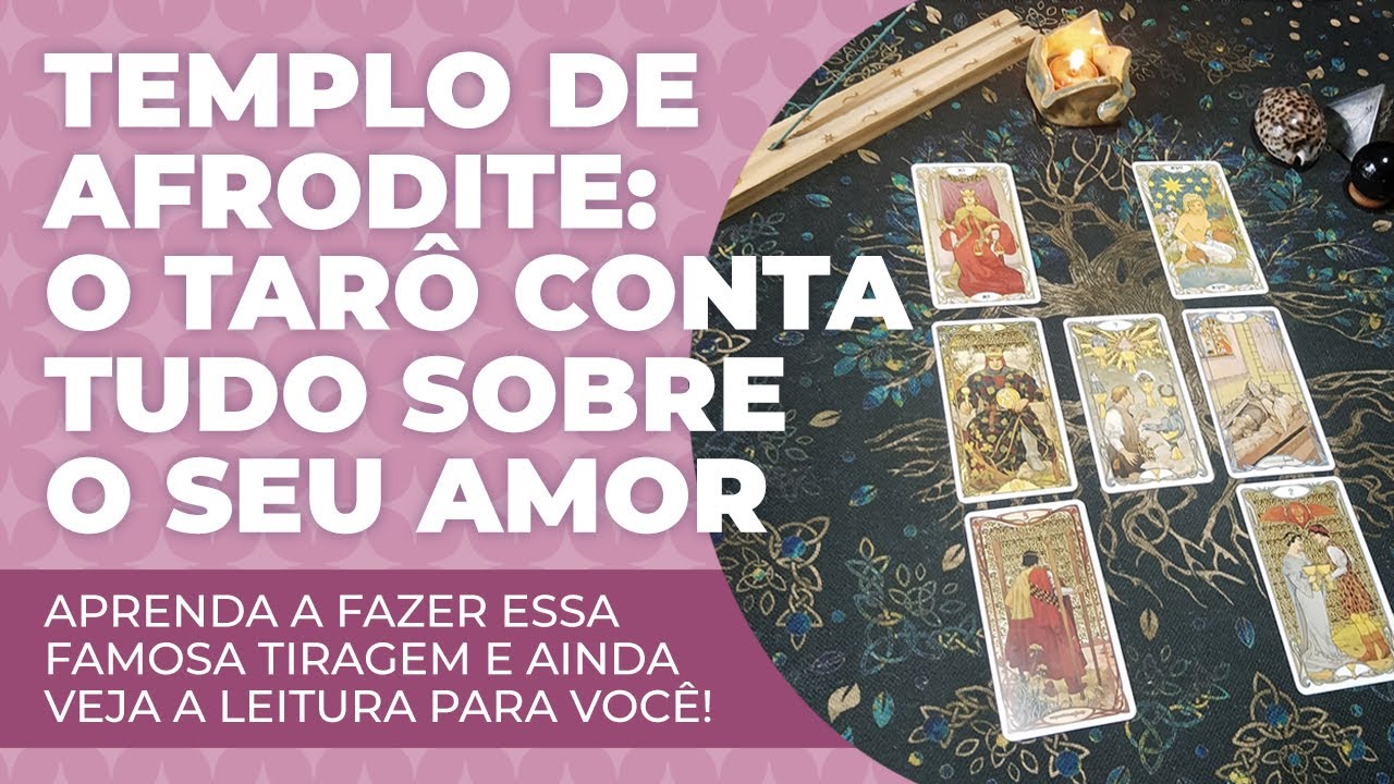 TEMPLO DE AFRODITE | O TARÔ CONTA TUDO SOBRE O SEU AMOR