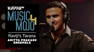Raviji's Tarana - Aditya Prakash Ensemble - Music Mojo Season 4 - KappaTV