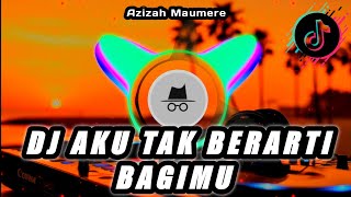 Download lagu DJ AKU TAK BERARTI BAGIMU | DJ REMIX TERBARU VIRAL TIKTOK 2025 mp3