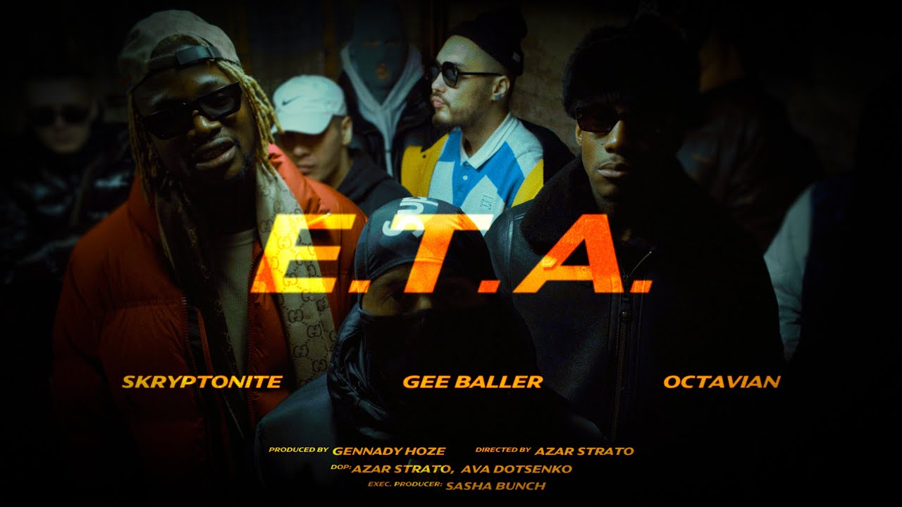 Skryptonite x Gee Baller ft. Octavian — E.T.A.