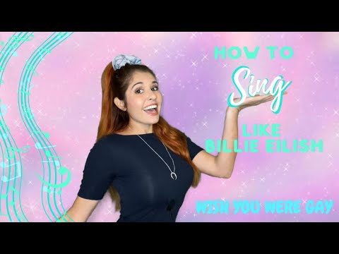 How to Sing like Billie Eilish- wish you were gay