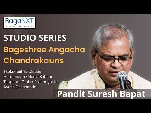 Pandit Suresh Bapat | Bageshree angacha chandrakauns