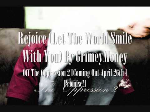 GrimeyMoney - Rejoice (Let The World Smile With You) [Off The Oppression 2 Dropping April 26th]