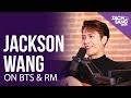 Jackson Wang on BTS & His Relationship with RM