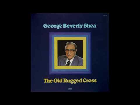The Old Rugged Cross - George Beverly Shea