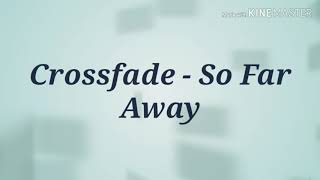 Crossfade - So Far Away ( lyric video)