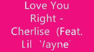 Love You right - Cherlise (Ft. Lil Wayne) DOWNLOAD LINK