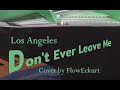 'DON'T EVER LEAVE ME' performed by FlowEckurt