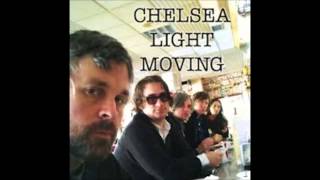 Chelsea light moving - Sleeping where i fall