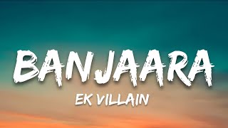 Banjaara (Lyrics)  Ek villain  7clouds Hindi