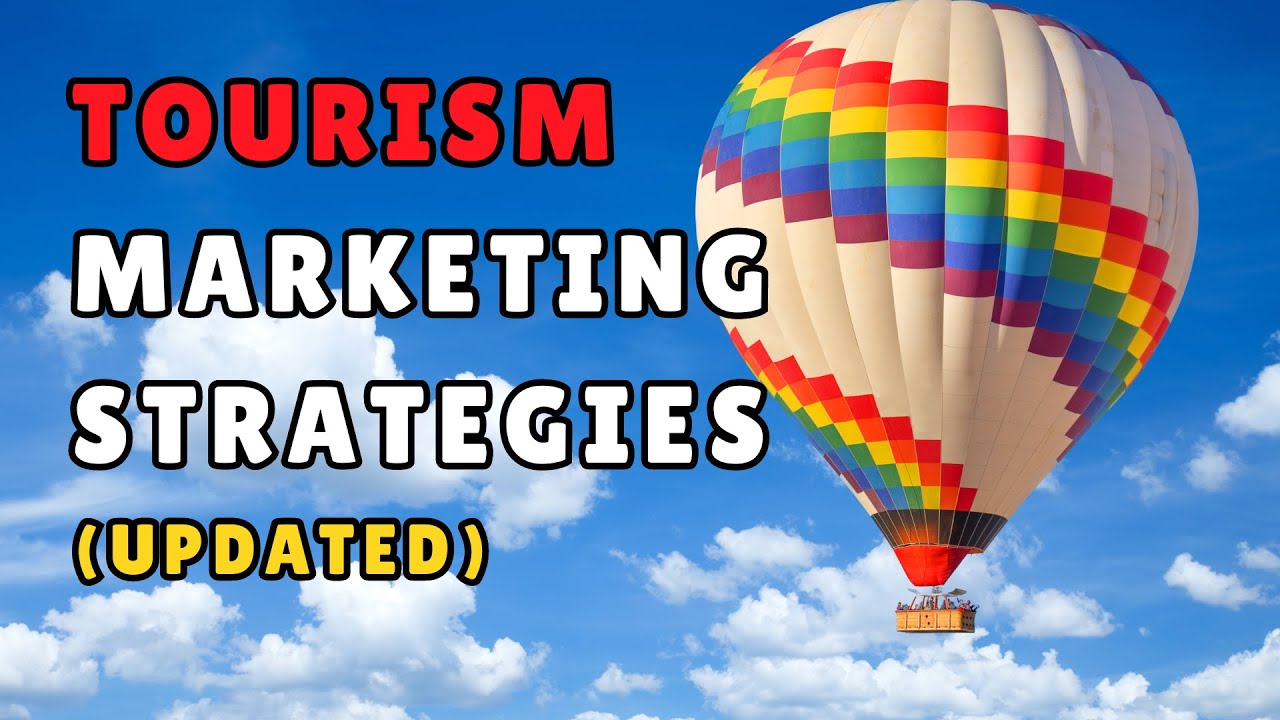 Tourism Marketing : 12 Tourism Marketing Strategies UPDATED